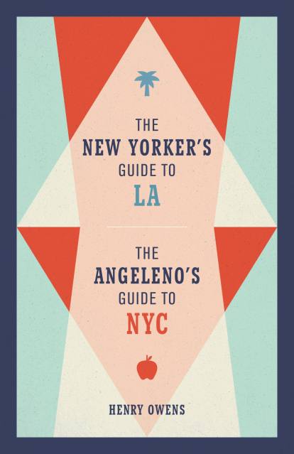 The New Yorker’s Guide to LA, The Angeleno’s Guide to NYC
