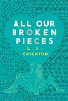 All Our Broken Pieces