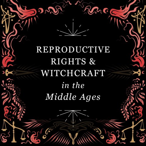 Reproductive Rights & Witchcraft in the Middle Ages: Birth Control Icon Béatrice de Planisoles