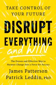 Disrupt Everything—and Win
