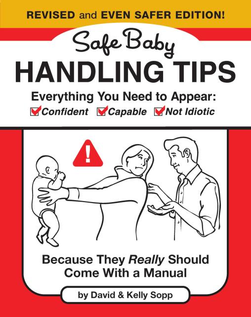 Safe Baby Handling Tips  (Revised and Even Safer Edition)