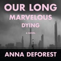 Our Long Marvelous Dying